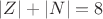 $\left\lvert Z\right\rvert +\left\lvert N \right\rvert =8$