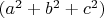 $(a^2 + b^2 + c^2)$