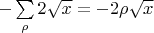 $-\sum\limits_{\rho}{2\sqrt{x}}=-2\rho\sqrt{x}$