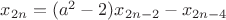 $x_{2n}=(a^2-2)x_{2n-2}-x_{2n-4}$
