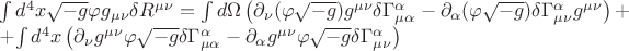$\int d^4 x \sqrt{-g}\varphi g_{\mu\nu} \delta R^{\mu\nu} =\int d\Omega \left( \partial_\nu ( \varphi \sqrt{-g}) g^{\mu\nu} \delta \Gamma^\alpha_{\mu\alpha} - \partial_{\alpha}(\varphi \sqrt{-g})\delta \Gamma^\alpha_{\mu\nu} g^{\mu\nu} \right) +

+\int d^4 x \left(\partial_\nu g^{\mu\nu} \varphi \sqrt{-g} \delta \Gamma^\alpha_{\mu\alpha} - \partial_\alpha g^{\mu\nu} \varphi \sqrt{-g} \delta \Gamma^\alpha_{\mu\nu}    \right)  $