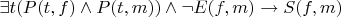 $\exists t(P(t,f) \wedge P(t,m)) \wedge \neg E(f,m) \to S(f,m)$