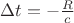 $\Delta t=-\frac R c$