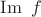 $\operatorname{Im} \ f$