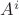 ${A^i}$