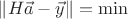$\|H\vec a-\vec y\|=\min$