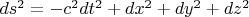 $ds^2=-c^2dt^2+dx^2+dy^2+dz^2$