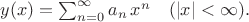 $y(x)=\sum^{\infty}_{n=0} a_n \, x^n \quad (|x|<\infty). $