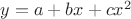 $y=a+bx+cx^2$