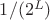 $1/(2^L)$