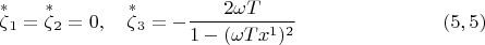 $$ \overset{*}{\zeta}{}_1=\overset{*}{\zeta}{}_2=0,\quad
\overset{*}{\zeta}{}_3=-\dfrac{2\omega T}{1-(\omega T x^1)^2}\eqno (5,5)$$