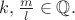 $k, \frac {m}{l}\in \mathbb Q.$