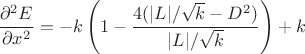 $$\frac{\partial^2 E}{\partial x^2} =
 -k\left(1-\frac{4(|L|/\sqrt{k}-D^2)}{|L|/\sqrt{k}}\right)+k$$
