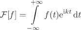$$\mathcal{F}[f]=\int\limits_{-\infty}^{+\infty}\,f(t)\mathrm{e}^{\mathrm{i}k t}\,\mathrm{d}t$