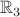 $\mathbb{R}_3$