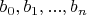 $b_0, b_1, ..., b_n$