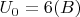 $  U_0=6 (B) $