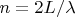 $n=2L/\lambda$