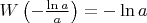 $W\left(-\frac{\ln a}{a}\right)= - \ln a$