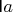 $\mathsf Ia$