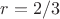 $r=2/3$ $r=2/3$