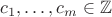 $c_1, \ldots, c_m \in \mathbb{Z}$