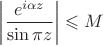 $\left|\dfrac{e^{i\alpha z}}{\sin\pi z}\right|\leqslant M$