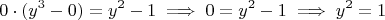 $$0 \cdot (y^3 - 0) = y^2 - 1 \implies 0 = y^2 - 1 \implies y^2 = 1$$