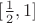 $[\frac{1}{2},1]$
