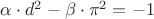 $\alpha \cdot d^2-\beta\cdot\pi^2=-1$