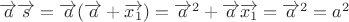 $\overrightarrow{a}\overrightarrow{s}=\overrightarrow{a}(\overrightarrow{a}+\overrightarrow{x_1})=\overrightarrow{a}^2+\overrightarrow{a}\overrightarrow{x_1}=\overrightarrow{a}^2=a^2$