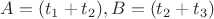 $A = (t_1 + t_2), B = (t_2+t_3)$