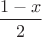 $\dfrac{1-x}{2}$