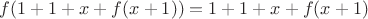 $f(1+1+x+f(x+1))=1+1+x+f(x+1)$