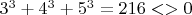 $3^3 + 4^3 + 5^3 = 216 <> 0$