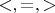 $<, =,  > $