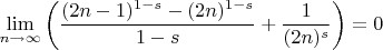 $$
\lim_{n\to \infty }\left(\frac{(2 n-1)^{1-s}-(2 n)^{1-s}}{1-s}+\frac{1}{(2 n)^s}\right)=0
$$