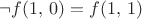 $\neg f(1,\,0)=f(1,\,1)$