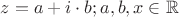 $z = a + i \cdot b; a, b, x \in \mathbb{R}$