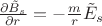 $\frac {\partial \tilde B_s} {\partial r} = - \frac m r \tilde E_s}{}$