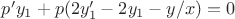 $p'y_1+p(2y_1'-2y_1-y/x)=0$