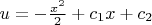 $u=- \frac{x^2}{2} + c_1x + c_2$