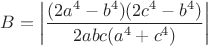 $B=\left|\dfrac{(2a^4-b^4)(2c^4-b^4)}{2abc(a^4+c^4)}\right|$