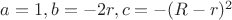 $a=1, b=-2r, c=-(R-r)^2$ $a=1, b=-2r, c=-(R-r)^2$