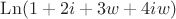 $\operatorname{Ln}(1+2i+3w+4iw)$