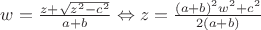 $w=\frac{z+\sqrt{z^2-c^2}}{a+b} \Leftrightarrow z=\frac{(a+b)^2w^2+c^2}{2(a+b)}$