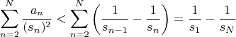 $$\sum \limits_{n=2}^N \frac{a_n}{(s_n)^2} < \sum \limits_{n=2}^N \left(\frac 1 {s_{n-1}}-\frac 1 {s_n} \right) = \frac 1 {s_1} - \frac 1 {s_N}$$