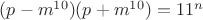 $(p-m^{10})(p+m^{10})=11^n$