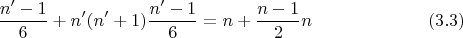 $$ \frac {n&rsquo;-1} {6}+n&rsquo;(n&rsquo;+1)\frac {n&rsquo;-1} {6}=n+\frac {n-1} {2} n \eqno (3.3) $$