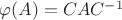 $\varphi(A) = CAC^{-1}$